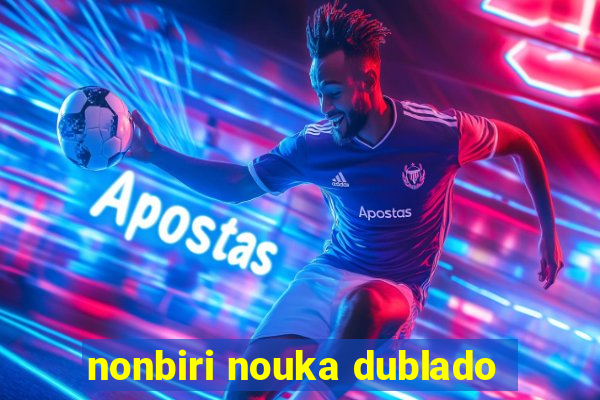 nonbiri nouka dublado